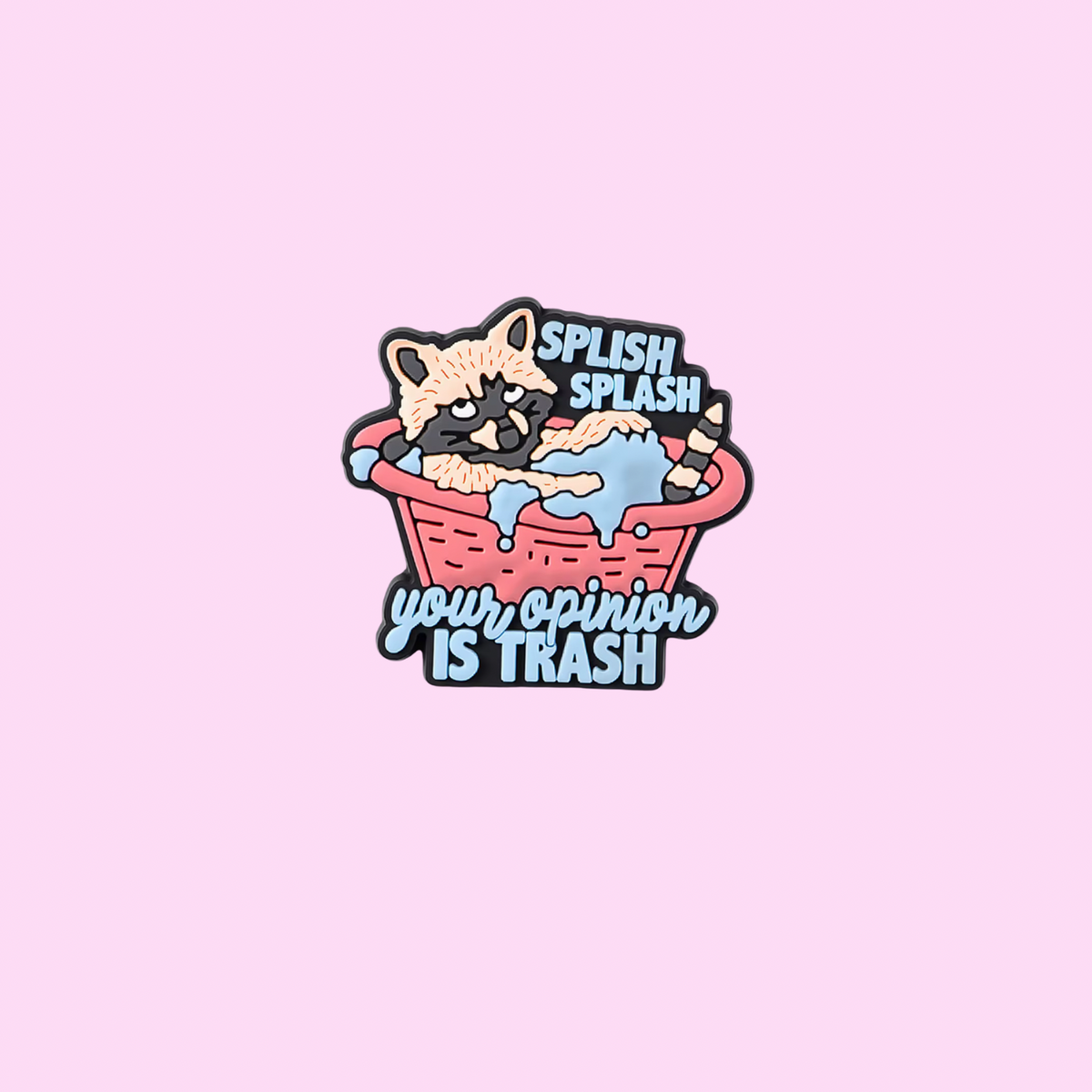 Splish Splash your Opinion is Trash Shoe Charm