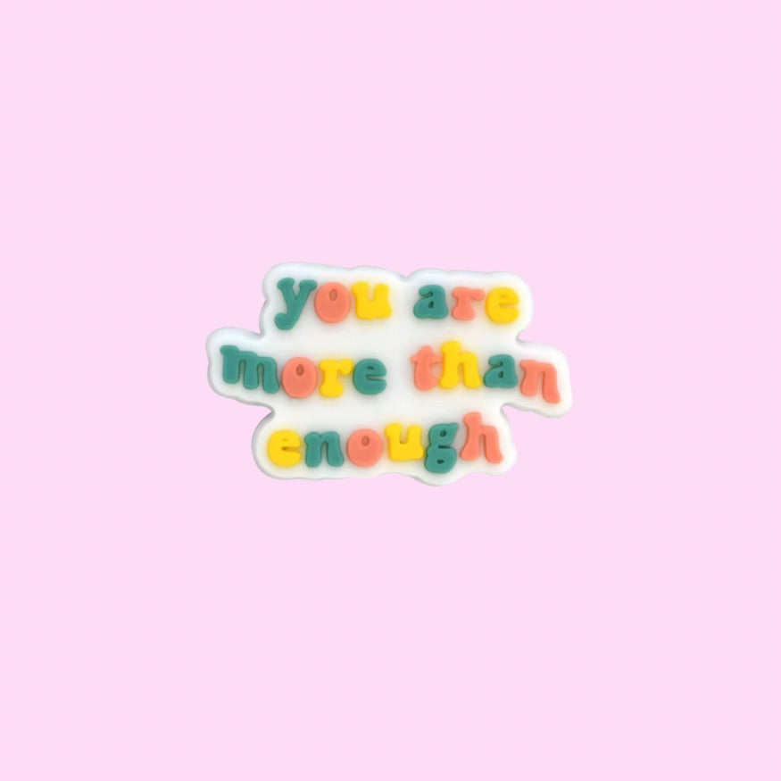 You are More than Enough Shoe Charm