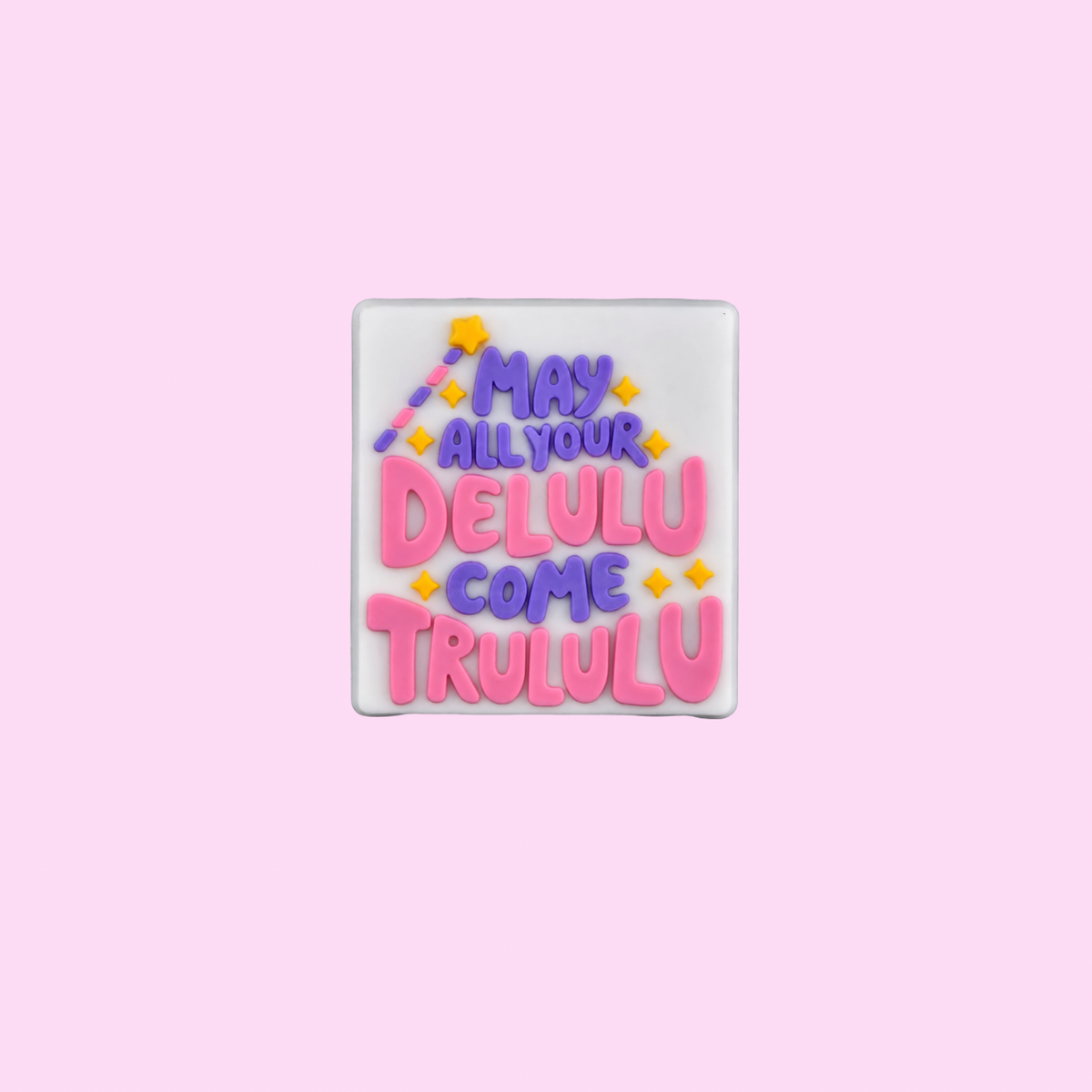 May your delulu come trululu shoe Charm
