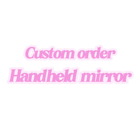 Custom Order Handheld Mirror